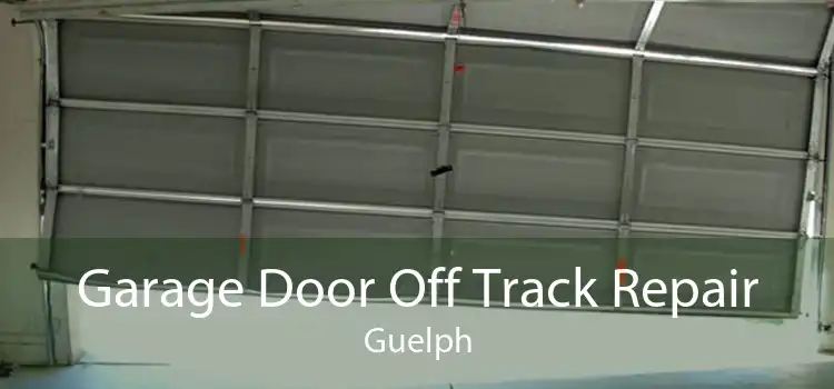 Garage Door Off Track Repair Guelph