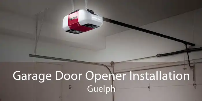 Garage Door Opener Installation Guelph